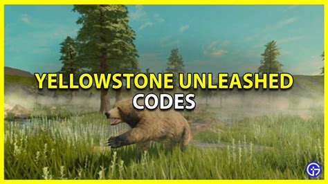 Input the code. . Yellowstone unleashed codes